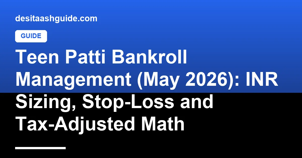 Teen Patti bankroll management dashboard with INR buy-in math, stop-loss limits and tax-adjusted bankroll cushion